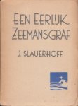 Slauerhoff, J. - Een eerlijk zeemansgraf. Slauerhoff, J. - Een eerlijk zeemansgraf.