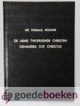 Hooker, Mr. Thomas - De arme twijfelende christen genaderd tot Christus --- Waarin de algemeene beletselen en hinderpalen, welke de menschen weerhouden om tot Christus te komen, zijn ontdekt met bijzondere hulpmiddelen om wederom Gods gunste te bekomen.