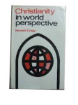 Cragg, Kenneth - CHRISTIANITY IN WORLD PERSPECTIVE