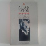Paton, Alan - Towards the Mountain ; An Autobiography