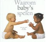 Singer, Dorothy G. - Waarom baby's spelen. Leren door spelen: een gids voor ouders