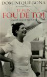 Dominique Bona - Je suis fou de toi