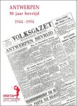 Gorsel , Luc, Jules Trappeniers, e.a. - Antwerpen 50 jaar bevrijd. 1944-1994.