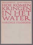 Weia Reinboud - Hoe komen kringen in het water : aardige filosofie