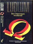 Ludlum, Robert . Vertaling  Marleen verhoef   Omslagontwerp  Karel van Laar - Het Osterman Weekend  Roman van een schokkend weekend