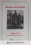 Baan, Jacques van de - Psalm 25: 8 *nieuw* --- Zie op mij in gunst van boven...