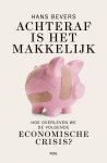 Hans Bevers - Achteraf is het makkelijk Hoe overleven we de volgende economische crisis?