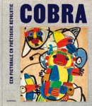 Huvenne, Paul & Johan Pas & Hilde de Bruijn & Laura Stamps & Piet Thomas & Piet Boyens &  Naomi Meulemans: - Cobra. Een picturale en poëtische revolutie.