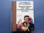 Heine Heinrich / Kruse Joseph A., Reuter Ulrike, Hollender Martin (eds.) - La Loreley et la Liberté: Heinrich Heine 1797 1856 un poète Allemand de Paris.