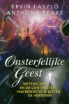 Laszlo, Ervin, Peake, Anthony - Onsterfelijke geest / wetenschap en de continuïteit van bewustzijn buiten de hersenen