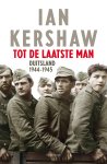 Ian Kershaw 11448 - Tot de laatste man Hitlers Duitsland 1944 1945