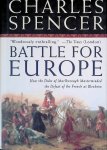 Spencer, Charles - Battle for Europe: How the Duke of Marlborough Masterminded the Defeat of the French at Blenheim
