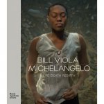 Clayton, Martin - Bill Viola / Michelangelo