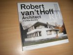 Broekhuizen, Dolf  ; Evert van Straaten; Herman van Bergeijk - Robert Van't Hoff Architect of a New Society
