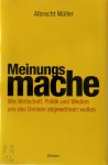 Albrecht Müller - Meinungsmache Wie Wirtschaft, Politik und Medien uns das Denken abgewöhnen wollen