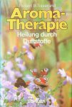 Tisserand, Robert B. - Aroma-Therapie. Heilung durch Duftstoffe
