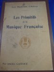 Gastoué Amédée - Les primitifs de la musique francaise. Les musiciens célebrès