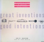 Bacer, Eric & Jane Martin - Great Inventions, Good Intentions: An Illustrated History of Design Patents 1930-1945
