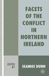 Dunn, Seamus: - Facets of the Conflict in Northern Ireland