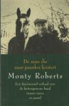 ROBERTS, Monty - De man die naar paarden luistert