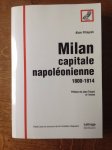 Pillepich, Alain - Milan capitale napoleonienne 1800-1814