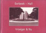 Ina Hoeve-van Hilst en Henk Robben - Eerbeek-Hall. Vroeger & nu.
