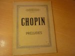 Chopin; Fr. - Preludes (Revised by C. Klindworth + X. Scharwenka)