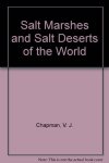 Chapman, V.J. - Salt Marshes and Salt Deserts of the World. Second, Supplemented Reprint Edition