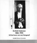  - Dr. Erich Salomon1886-1944, Uit het leven van een fotograaf.