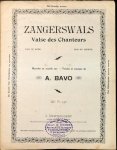 Bavo, A.: - Zangerswals. Valse des chanteurs. Duo of koor. Woorden en muziek van A. Bavo