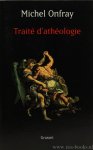 ONFRAY, M. - Traité d'athéologie. Physique de la métaphysique.