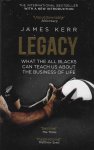 Kerr, James - Legacy -What the All Blacks can teach us about the business of life