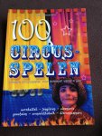 Rooyackers, P. - Honderd Circusspelen / nieuwe circusspelen voor iedereen vanaf 4 jaar acrobatiek - jongleren - clownerie - goochelen - evenwichtsbalk - dierennummers