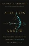 Nicholas A. Christakis - Apollo's Arrow: the profound and enduring impact of Coronavirus on the way we live