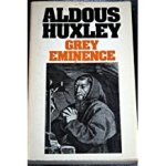  - HUXLEY,  ALDOUS - Grey Eminence