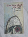 Redactie - Chuapi Punchapi Tutayaca. Verhalen over Indianen