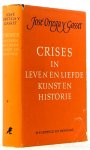 ORTEGA Y GASSET, J. - Crises in leven en liefde, in kunst en historie. Geautoriseerde vertaling door G.J. Geers.