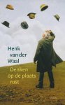 Henk van der Waal - Denken op de plaats rust ontwerp van een filosofische levenshouding