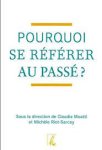 Claude Moatti, Michèle Riot-Sarcey - Pourquoi se référer au passé?