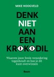 Mike Hoogveld - Denk Niet Aan Een Krokodil