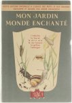 André Grangeon - Mon Jardin Monde Enchanté - Tome 1 - L'ABEILLE.LA FOURMI.LE VER A SOIE.LE VER LUISANT.LE GRILLON.L'ESCARGOT.