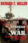 Miller, Richard F. - A Carrier at War On Board the USS Kitty Hawk in the Iraq War
