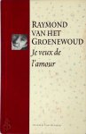Raymond Van Het Groenewoud - Je veux de l'amour