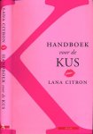 Citron, Lana. - Handboek voor de Kus.