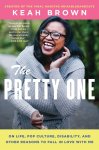 Keah Brown - The Pretty One
