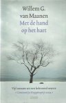 Maanen, Willem G. van - Met de hand op het hart. Vijf romans. De dierenhater / Helse steen / De hagel is gesmolten / Hebt u mijn pop ook gezien? / Het nichtje van Mozart