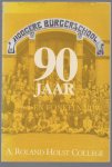 Tuin, J. van. - 90 jaar en fonkelnieuw : jubileumboek 1903-1993 A. Roland Holst College