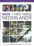  - Mijn Nederland in Woord en Beeld 1990-1999