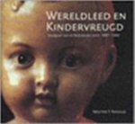 Wouter F. Renaud - Wereldleed en kindervreugd speelgoed voor de nederlandse markt 1860-1960