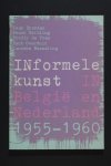 Jean DYPRÉAU (et al.) - Informele kunst in België en Nederland 1955-1960. Parallellen in de Nederlandse literatuur.
